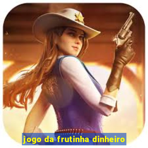 jogo da frutinha dinheiro